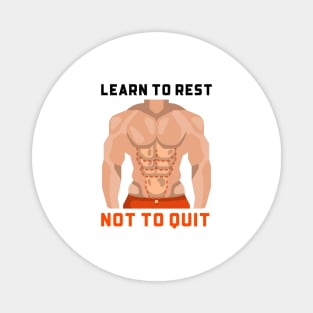 Learn To Rest Not To Quit Magnet